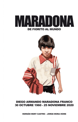 Maradona De Fiorito Al Mundo / Mery Y Mora