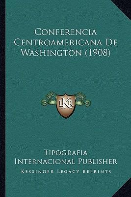 Libro Conferencia Centroamericana De Washington (1908) - ...