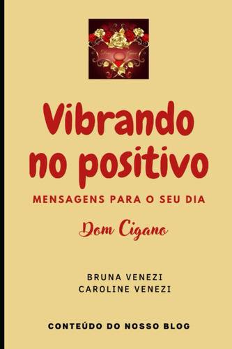 Vibrando No Positivo: Mensagens Para O Seu Dia - Dom Cigano