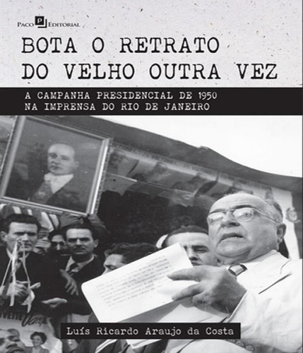 Bota O Retrato Do Velho Outra Vez, De Costa, Luís Ricardo Araujo Da. Editora Paco Editorial, Capa Mole Em Português