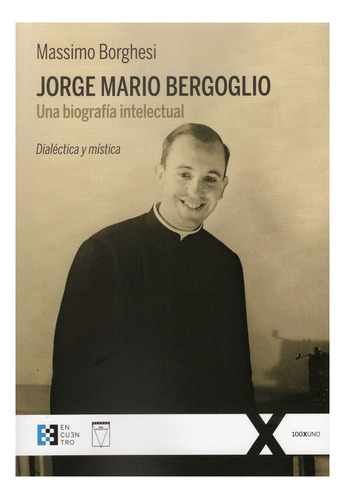Jorge Mario Bergoglio . Una Biografia Intelectual
