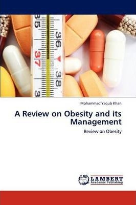 Libro A Review On Obesity And Its Management - Yaqub Khan...