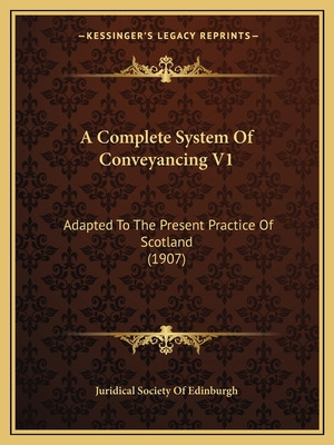 Libro A Complete System Of Conveyancing V1: Adapted To Th...