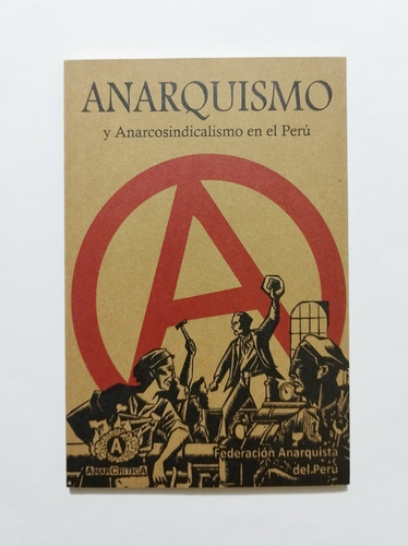 Anarquismo Y Anarcosindicalismo En El Perú