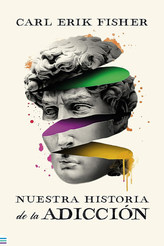 Libro: Nuestra Historia De La Adicción (spanish Edition)