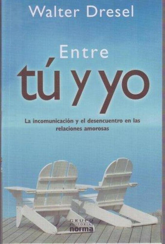 Entre Tu Y Yo, De Dresel, Walter. Editorial Norma, Tapa Tapa Blanda En Español