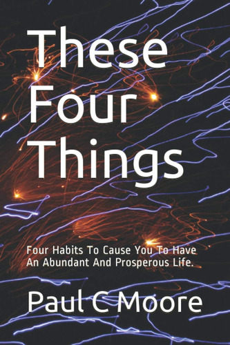 Libro: Estas Cuatro Cosas: Cuatro Hábitos Para Que Tengas Un