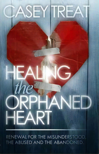 Healing The Orphaned Heart, De Casey Treat. Editorial Harrison House, Tapa Blanda En Inglés
