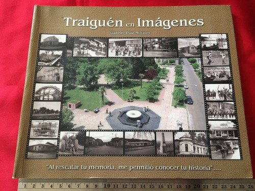 Libro Traiguén En Imágenes Fotografías Gabriel Diaz Morales