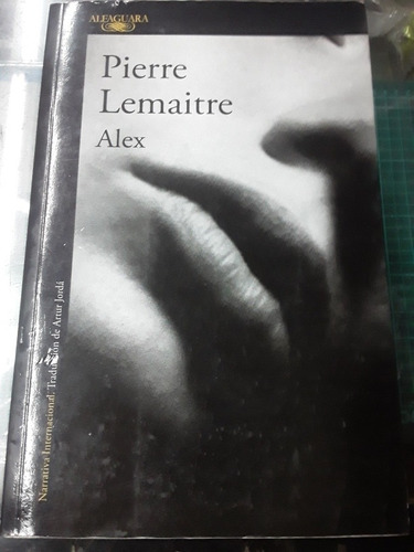 Alex - Pierre Lemaitre - Alfaguara Narrativa Internacional 