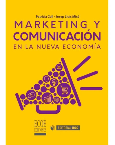 Marketing Y Comunicación En La Nueva Economía, De Josep Lluis Mico,patricia Coll. Editorial Ecoe Ediciones, Tapa Blanda, Edición Ecoe Ediciones En Español, 2020