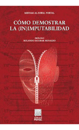 Cómo Demostrar La (in)imputabilidad: No, De Al Fawal Portal, Miryam., Vol. 1. Editorial Porrúa, Tapa Pasta Blanda, Edición 1 En Español, 2020