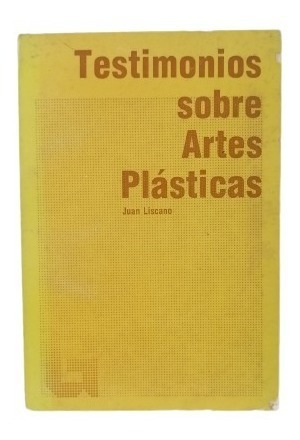 Testimonios Sobre Artes Plásticas Juan Liscano 