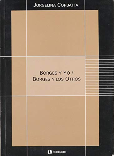 Borges Y Yo Borges Y Los Otros - Corbatta Jorgelina