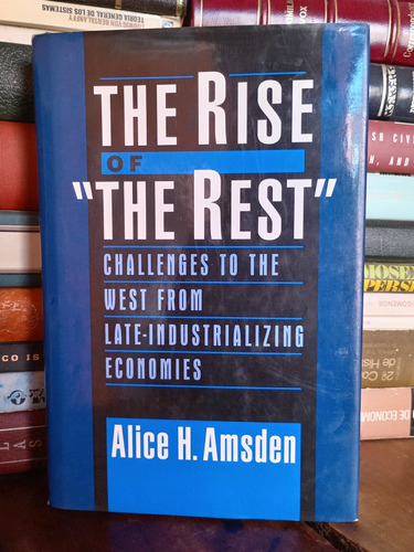 The Rise Of  The Rest : Challenges To The West From Late - 