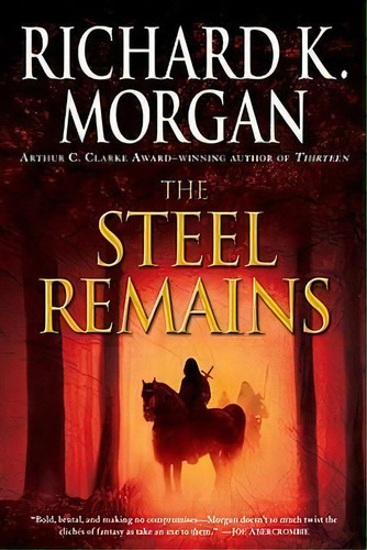 The Steel Remains, De Richard K Morgan. Editorial Random House Usa Inc, Tapa Blanda En Inglés