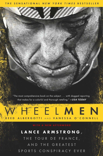 Wheelmen: Lance Armstrong, The Tour De France, and the greatest sports conspiracy ever, de Reed Albergotti, Vanessa O'Connell, Editorial Avery