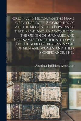 Libro Origin And History Of The Name Of Taylor, With Biog...