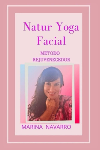 Libro: Natur Yoga Facial: Metodo Rejuvenecedor (spanish Edit