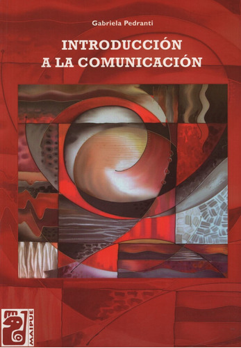 Introduccion A La Comunicacion - Maipue - Gabriela Pedranti, de Pedranti, Gabriela. Editorial Maipue, tapa blanda en español, 2011