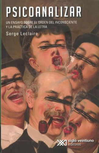 Psicoanalizar Un Ensayo Sobre El Orden Del Inconsciente Y La
