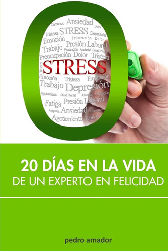 Libro: Zero Stress: 20 Días Vida Un Experto Felic