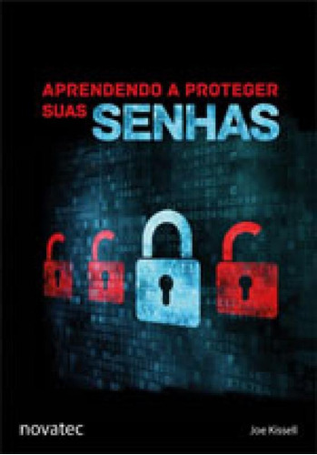 Aprendendo A Proteger Suas Senhas, De Kissell, Joe. Editora Novatec, Capa Mole, Edição 1ª Edição - 2017 Em Português