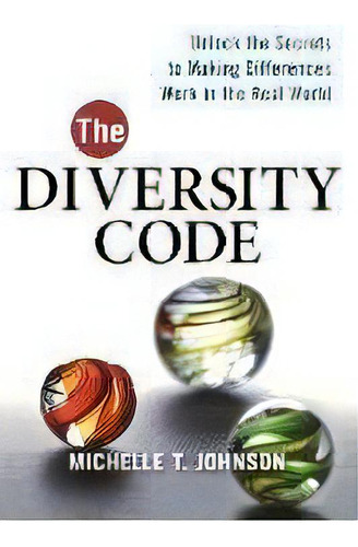 The Diversity Code : Unlock The Secrets To Making Differences Work In The Real World, De Michelle T. Johnson. Editorial Harpercollins Focus, Tapa Blanda En Inglés