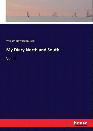 My Diary North And South : Vol. Ii, De William Howard Russell., Vol. 2. Editorial Hansebooks, Tapa Blanda En Inglés