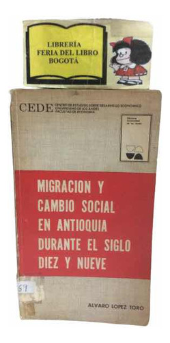 Migración Y Cambio Social En Antioquia - Álvaro López - 1970