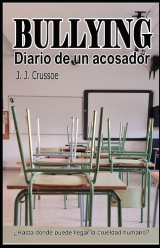 Libro: Bullying: Diario De Un Acosador (diarios De Bullying)