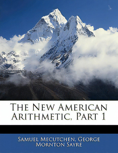 The New American Arithmetic, Part 1, De Mecutchen, Samuel. Editorial Nabu Pr, Tapa Blanda En Inglés