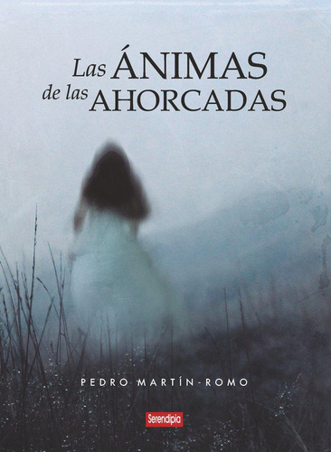 Libro: Las Ánimas De Las Ahorcadas. Martín Romo, Pedro. Sere