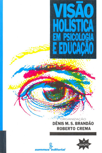 Visão holística em psicologia e educação, de Crema, Roberto. Editora Summus Editorial Ltda., capa mole em português, 1991