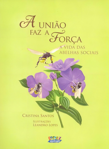 A União faz a força: a vida das abelhas sociais, de Santos, Cristina. Editorial Cortez Editora e Livraria LTDA, capa mole em português, 2014