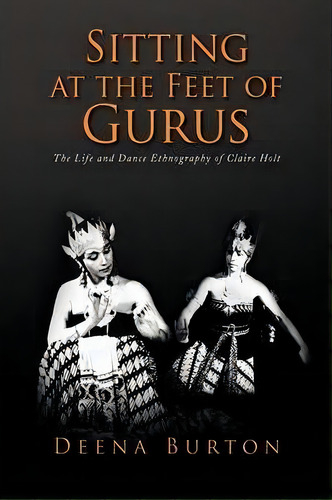 Sitting At The Feet Of Gurus, De Deena Burton. Editorial Xlibris Corporation, Tapa Blanda En Inglés