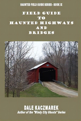 Field Guide To Haunted Highways & Bridges, De Kaczmarek, Dale David. Editorial Ghost Res Soc, Tapa Blanda En Inglés