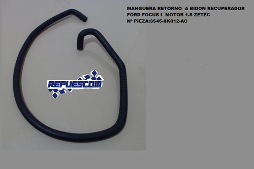 Manguera Retorno Bidon Recup.  Ford Focus I 1.6 Zetec/rocam