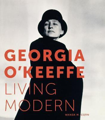 Georgia O'keeffe: Living Modern - Wanda M. Corn