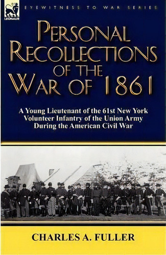 Personal Recollections Of The War Of 1861, De Charles A Fuller. Editorial Leonaur Ltd, Tapa Blanda En Inglés