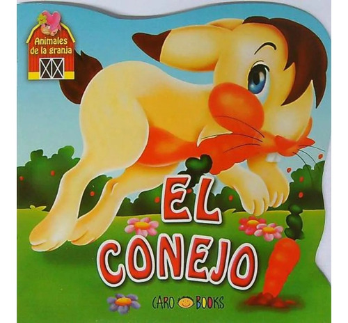 El Conejo: Col. Animales De La Granja - Textura, De Sin . Editorial Caro Books, Tapa Blanda, Edición 1 En Español