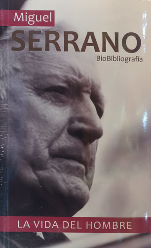 Miguel Serrano Biobibliografia La Vida Del Hombre