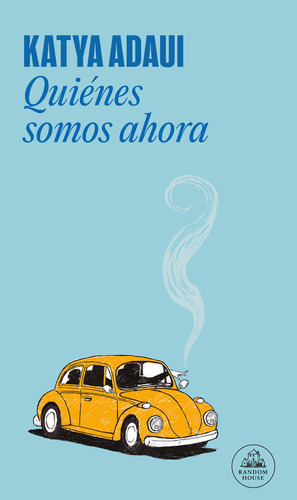 Quienes Somos Ahora ( Libro Original ), De Katya Adaui, Katya Adaui. Editorial Literatura Random House En Español