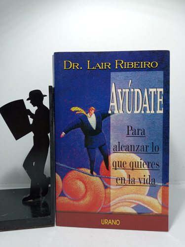 Ayúdate - Dr Lair Ribeiro - Editorial Urano - Autoayuda