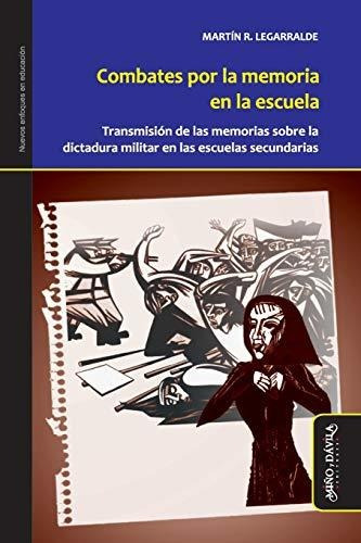 Imagen 1 de 1 de Combates Por La Memoria En La Escuela - Martin R. Legarralde