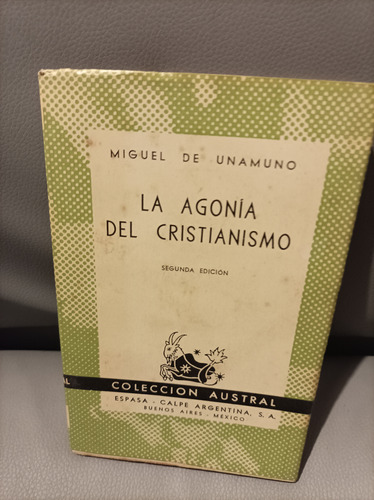 La Agonía Del Cristianismo. Miguel De Unamuno. Austral Colec