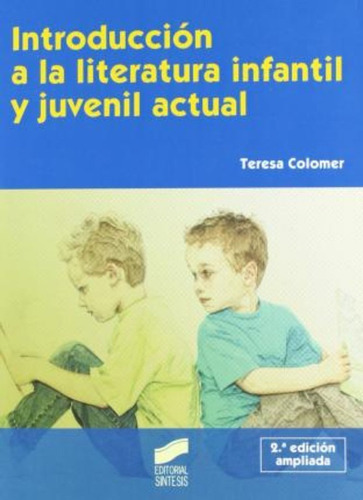 Introducciãâ³n A La Literatura Infantil Y Juvenil Actual, De Colomer Martínez, Teresa. Editorial Sintesis, Tapa Blanda En Español