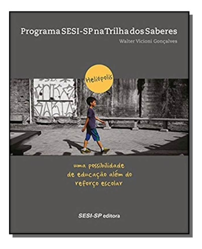 Programa Sesi - Sp Na Trilha Dos Saberes, De Walter Vicioni Goncalves. Editora Sesi, Capa Mole Em Português, 2021