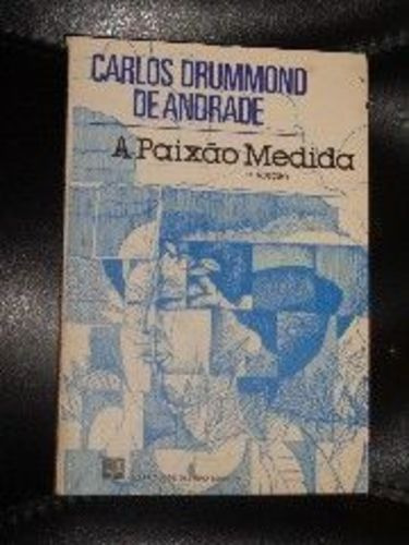 Livro A Paixão Medida Carlos Drummond De Andrade