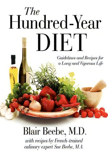 The Hundred-year Diet, De Blair Beebe. Editorial Iuniverse, Tapa Blanda En Inglés